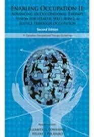 Enabling Occupation II. Advancing an Occupational Therapy Vision for Health, Well-being & Justice through Occupation