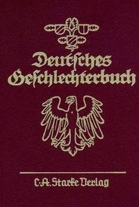 Deutsches Geschlechterbuch. Genealogisches Handbuch bürgerlicher Familien. Quellen- und Sammelwerk m