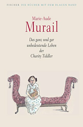 Das ganz und gar unbedeutende Leben der Charity Tiddler (Die Bücher mit dem blauen Band)