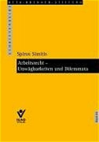 Arbeitsrecht - Dilemmata und Unwägbarkeiten: Aufsätze. Inkl. d. 22. Hugo-Sinzheimer-Vorlesung von Antoine Lyon-Caen an der Univ. Frankfurt a. M. am 6. ... (Schriftenreihe der Otto-Brenner-Stiftung)