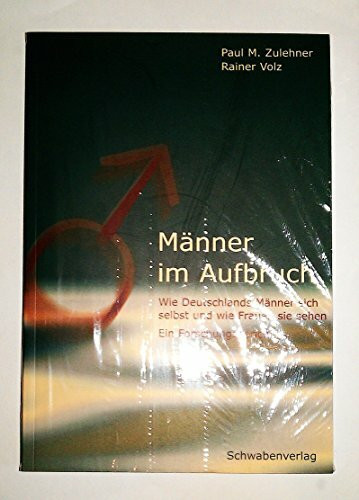 Männer im Aufbruch. Wie Deutschlands Männer sich selbst und wie Frauen sie sehen