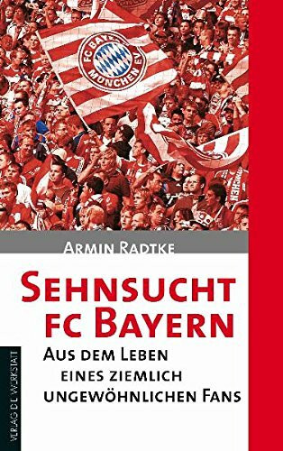 Sehnsucht FC Bayern: Aus dem Leben eines ziemlich ungewöhnlichen Fans