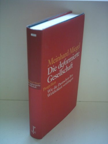 Die deformierte Gesellschaft: Wie die Deutschen ihre Wirklichkeit verdrängen