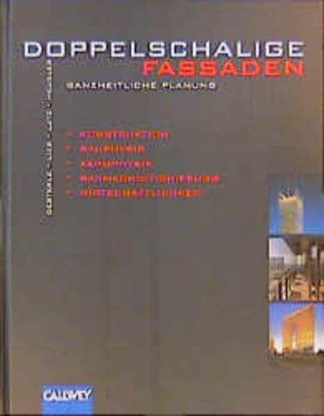 Doppelschalige Fassaden - Ganzheitliche Planung - Konstruktion, Bauphysik, Aerophysik, Raumkonditionierung, Wirtschaftlichkeit
