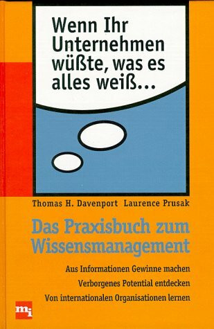 Wenn Ihr Unternehmen wüßte, was es alles weiß... Das Praxisbuch zum Wissensmanagement