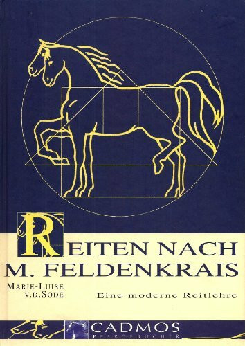 Reiten nach M. Feldenkrais: Eine moderne Reitlehre
