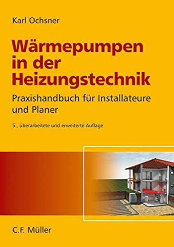 Wärmepumpen in der Heizungstechnik: Praxishandbuch für Installateure und Planer