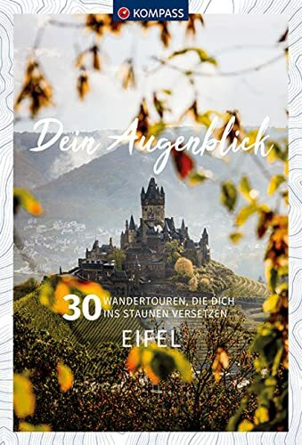 KOMPASS Dein Augenblick Eifel: 30 Wandertouren, die dich ins Staunen versetzen