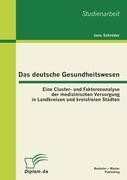 Das deutsche Gesundheitswesen: Eine Cluster- und Faktorenanalyse der medizinischen Versorgung in Lan