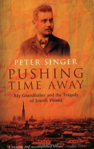 Pushing Time Away: My Grandfather and the Tragedy of Jewish Vienna