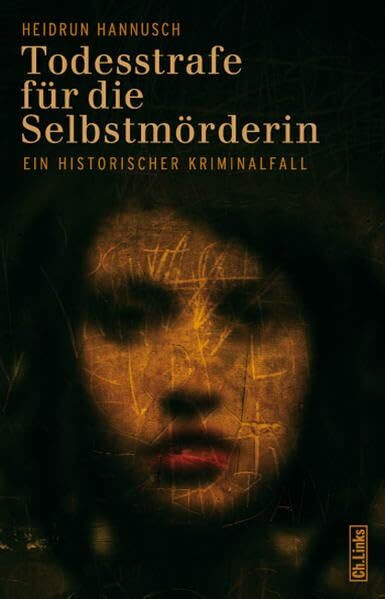 Todesstrafe für die Selbstmörderin: Ein historischer Kriminalfall