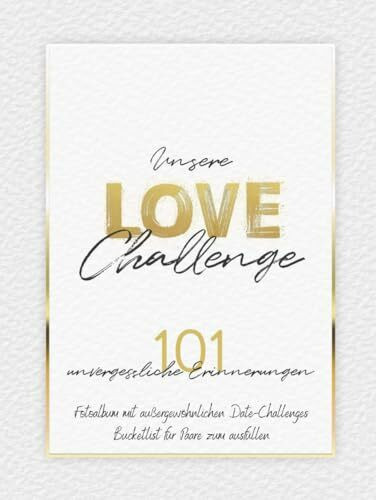 Unsere Love Challenge - 101 unvergessliche Erinnerungen: Fotoalbum mit außergewöhnlichen Date-Challenges | Bucketlist für Paare zum ausfüllen