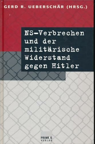 NS-Verbrechen und der militärische Widerstand gegen Hitler