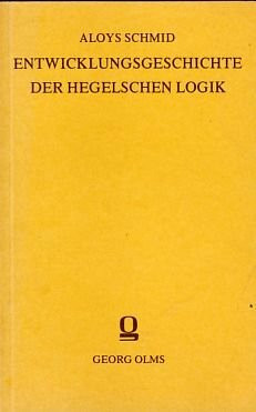 Entwicklungsgeschichte der Hegelschen Logik, Ein Hilfsbuch zu einem geschichtlichen Studium derselben.