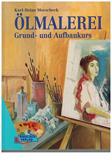 Ölmalerei. Grund- und Aufbaukurs