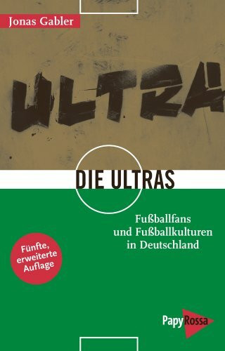 Die Ultras: Fußballfans und Fußballkulturen in Deutschland (Neue Kleine Bibliothek)