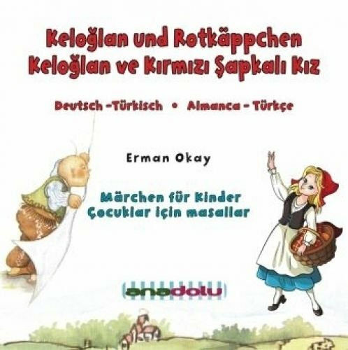 Keloglan und Rotkäppchen /Keloglan ve Kirmizi Sapkali Kiz: Märchen für Kinder. Cocuklar icin masallar. Türkisch und Deutsch