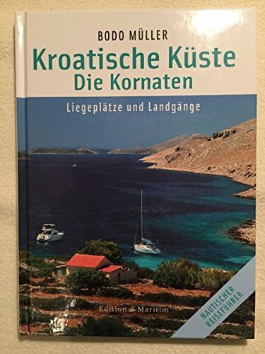 Kroatische Küste - Die Kornaten: Liegeplätze und Landgänge