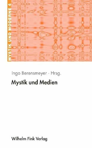 Mystik und Medien: Erfahrung - Bild - Theorie (Mystik und Moderne)