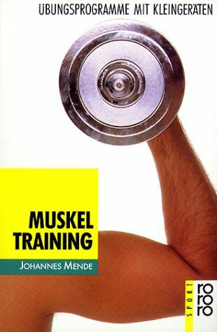 Muskeltraining: Übungsprogramme mit Kleingeräten (rororo sachbuch - sport)
