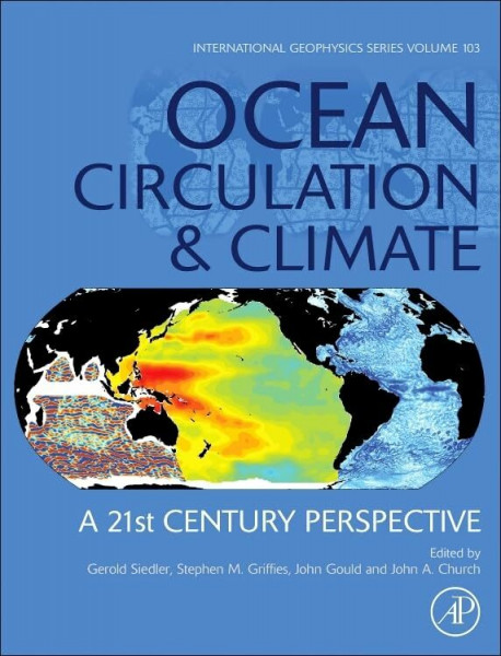 Ocean Circulation and Climate: A 21st Century Perspective (Volume 103) (International Geophysics, Volume 103, Band 103)