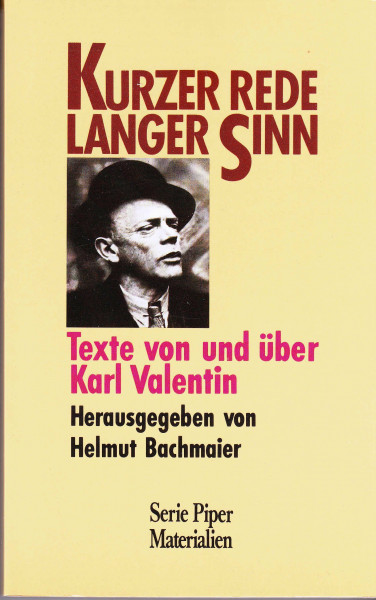 Kurzer Rede langer Sinn: Texte von und über Karl Valentin (Piper Taschenbuch)