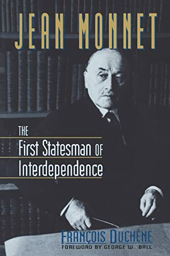 Jean Monnet Ise: The First Statesman of Interdependence