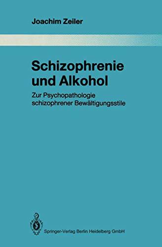 Schizophrenie und Alkohol: Zur Psychopathologie schizophrener Bewältigungsstile (Monographien aus dem Gesamtgebiete der Psychiatrie)