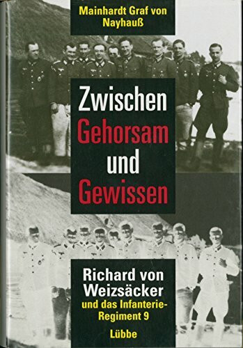 Zwischen Gehorsam und Gewissen: Richard von Weizsäcker und das Infanterieregiment 9 (Lübbe Politik /Zeitgeschichte)