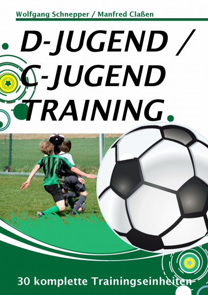 D-Jugend / C-Jugendtraining: 30 komplette Trainingseinheiten