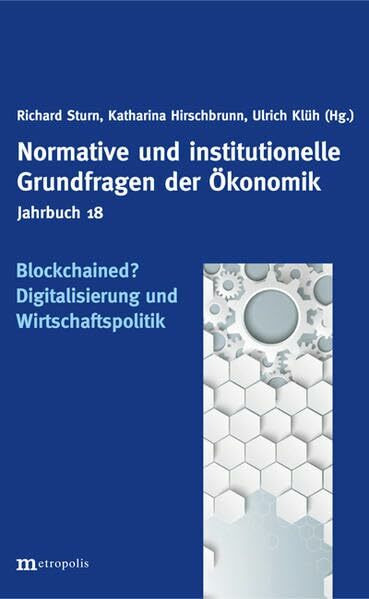 Blockchained?: Digitalisierung und Wirtschafts-Politik (Jahrbuch normative und institutionelle Grundfragen der Ökonomik)