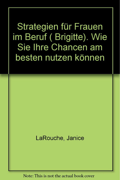 Strategien für Frauen im Beruf: Wie Sie Ihre Chancen am besten nutzen können (Brigitte Bücher)