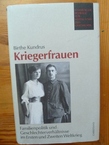 Kriegerfrauen. Familienpolitik und Geschlechterverhältnisse im Ersten und Zweiten Weltkrieg Kriegerfrauen. Familienpolitik und Geschlechterverhältnisse im Ersten und Zweiten Weltkrieg