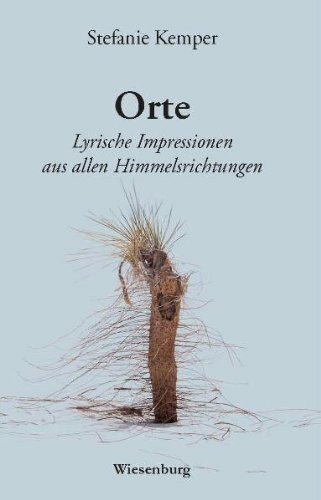 Orte - Lyrische Impressionen aus allen Himmelsrichtungen