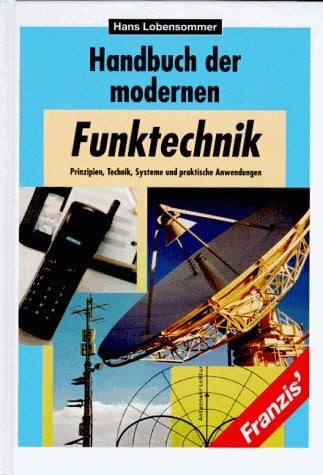 Handbuch der modernen Funktechnik: Prinzipien, Technik, Systeme und praktische Anwendungen