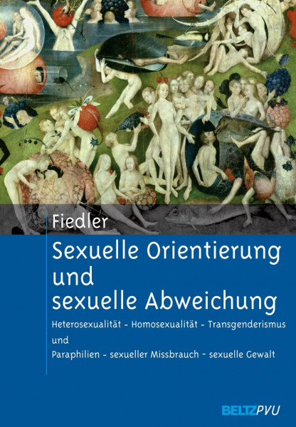 Sexuelle Orientierung und sexuelle Abweichung: Heterosexualität - Homosexualität - Transgenderismus und Paraphilien - sexueller Missbrauch - sexuelle Gewalt. Mit einem Geleitwort von Andreas Marneros