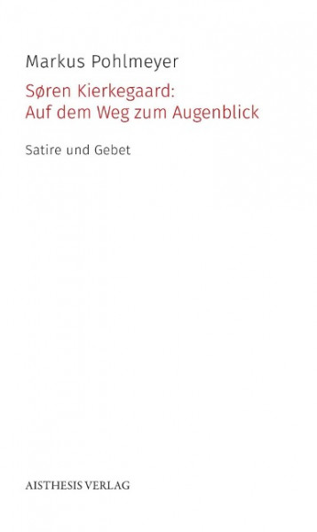 Søren Kierkegaard: Auf dem Weg zum Augenblick