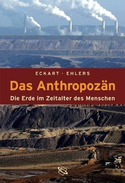 Das Anthropozän. Die Erde im Zeitalter des Menschen