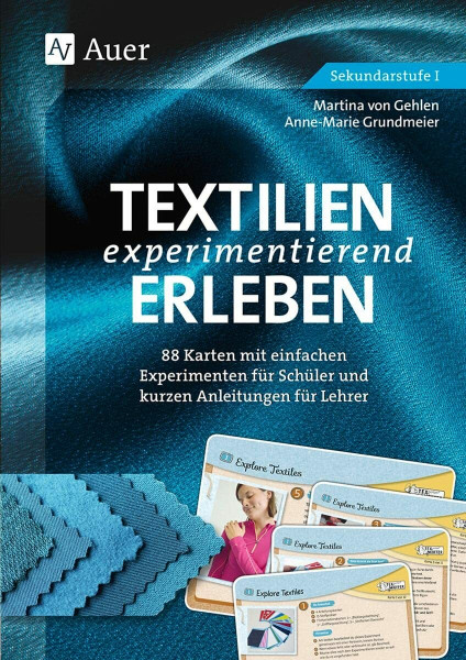 Textilien experimentierend erleben 7-10: 88 Karten mit einfachen Experimenten für Schüler und kurzen Anleitungen für Lehrer (7. bis 10. Klasse)