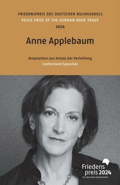 Anne Applebaum: Friedenspreis des deutschen Buchhandels 2024. Ansprachen aus Anlass der Verleihung (Friedenspreis des Deutschen Buchhandels - Ansprachen aus Anlass der Verleihung)