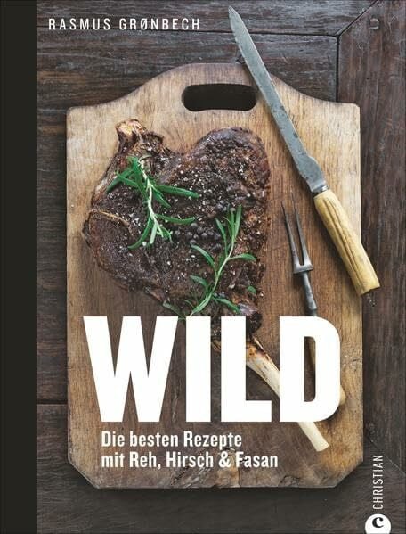 Wild: Die besten Rezepte mit Reh, Hirsch & Fasan
