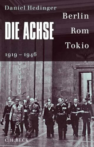 Die Achse: Berlin - Rom - Tokio. 1919-1946