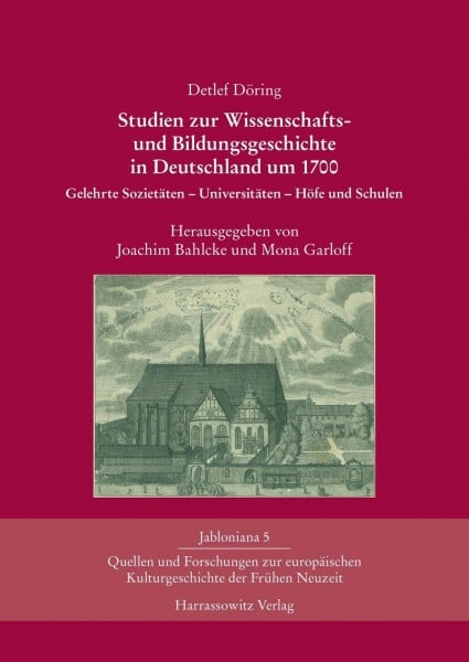 Studien zur Wissenschafts- und Bildungsgeschichte in Deutschland um 1700