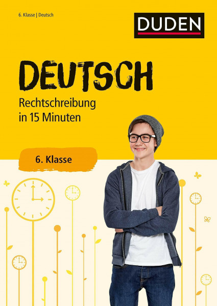 Deutsch in 15 Minuten – Rechtschreibung 6. Klasse (Duden - In 15 Minuten)