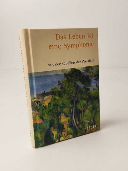 Das Leben ist eine Symphonie: Aus den Quellen der Weisheit
