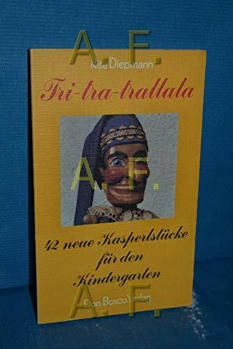 Tri tra trallala: 42 Kasperlstücke für den Kindergarten