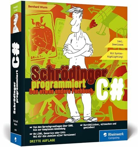 Schrödinger programmiert C#: Das etwas andere Fachbuch. Die volle Packung C#. Mit Syntax-Highlighting