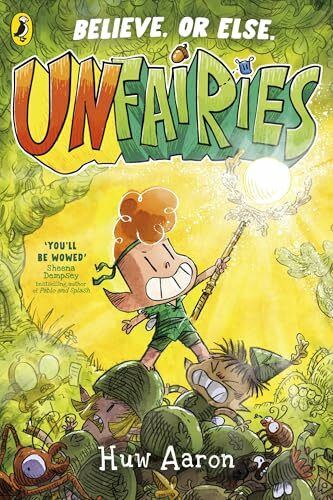 Unfairies: A bestselling graphic novel series where the battles are mighty - but miniature (Unfairies, 1)