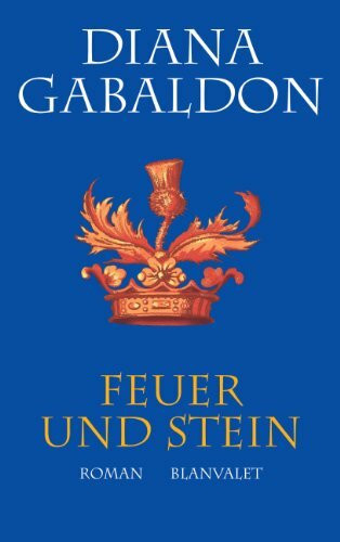 Feuer und Stein: Roman (Die Highland-Saga, Band 1)