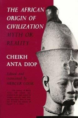 The African Origin of Civilization:Myth or Reality: Myth or Reality